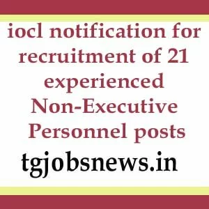 iocl notification for recruitment of 21 experienced Non-Executive Personnel posts