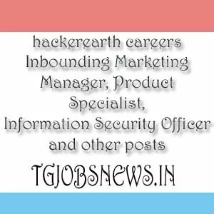 hackerearth careers Inbounding Marketing Manager, Product Specialist, Information Security Officer and other posts