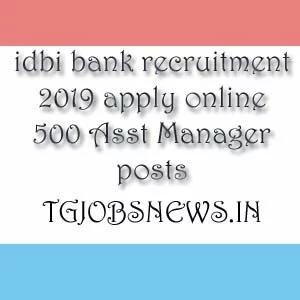 idbi bank recruitment 2019 apply online 500 Asst Manager posts