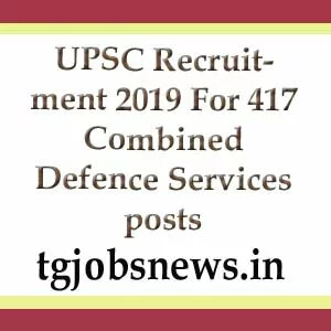 UPSC Recruitment 2019 For 417 Combined Defence Services posts