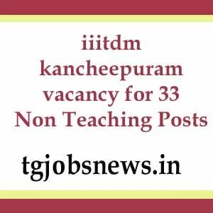 iiitdm kancheepuram vacancy for 33 Non Teaching Posts