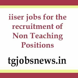 iiser jobs for the recruitment of 05 Non Teaching Positions