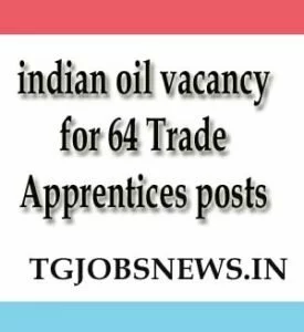 indian oil vacancy for 64 Trade Apprentices posts