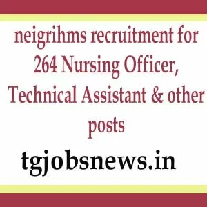 neigrihms recruitment for 264 Nursing Officer, Technical Assistant & other posts