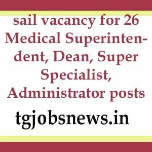 sail vacancy for 26 Medical Superintendent, Dean, Super Specialist, Administrator posts
