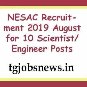NESAC Recruitment 2019 August for 10 Scientist/ Engineer Posts