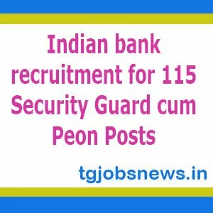 Indian bank recruitment for 115 Security Guard cum Peon Posts